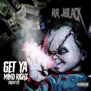 RR Jblack的專輯Get Ya Mind Right Freestyle (Explicit)