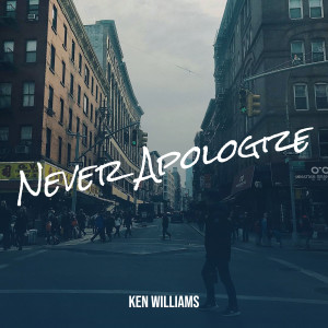 Listen to Never Apologize song with lyrics from Ken Williams