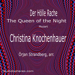 收聽Christina Knochenhauer的The Queen of the Night - Der Hölle Rache歌詞歌曲