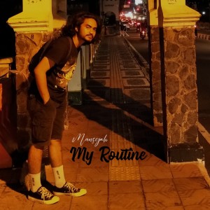 收聽Mansyah的My Routine (Pop Reggaenerasi|Explicit)歌詞歌曲
