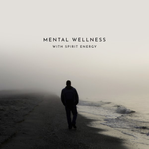 Album Mental Wellness with Spirit Energy (Relax in Harmony and Nature Background) oleh Relax Time Universe