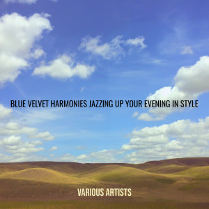 Album Blue Velvet Harmonies Jazzing up Your Evening in Style from Various Artists