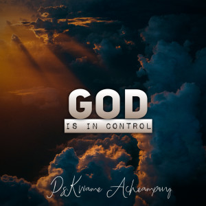 收聽Pastor Kwame Acheampong的God Is in Control歌詞歌曲