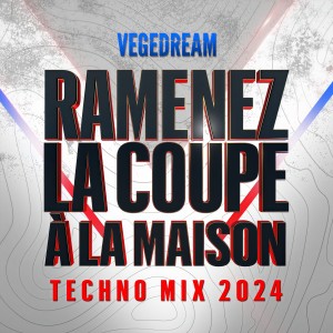 收聽Vegedream的Ramenez la coupe à la maison (Techno Mix 2024)歌詞歌曲