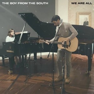 收聽The Boy from the South的We Are All (Live Piano Version)歌詞歌曲