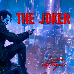 Listen to The Joker song with lyrics from Larke Angel