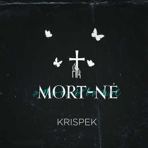 Listen to Mort-Né song with lyrics from Krispek