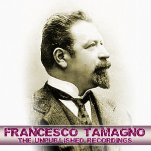 Francesco Tamagno的專輯The Unpublished Recordings