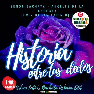 Album Historia entre tus Dedos (Urban Latin's Bachata Urbana Edit) from Senor Bachata