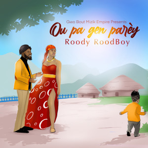 Listen to Ou Pa Gen Parèy song with lyrics from Roody Roodboy