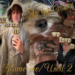 อัลบัม blame me / used 2 (feat. 6atorade) (Explicit) ศิลปิน 5Star