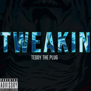 ดาวน์โหลดและฟังเพลง Tweakin (Explicit) พร้อมเนื้อเพลงจาก Teddy The Plug