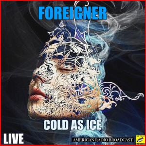 收聽Foreigner的Cold as Ice (Live)歌詞歌曲