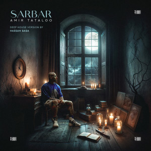 Listen to Sarbar (Hassan Baba Deep House Remix) song with lyrics from Amir Tataloo
