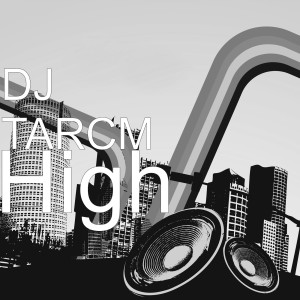 ดาวน์โหลดและฟังเพลง High พร้อมเนื้อเพลงจาก DJ TARCM