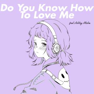 ดาวน์โหลดและฟังเพลง Do You Know How To Love Me พร้อมเนื้อเพลงจาก Henry Young