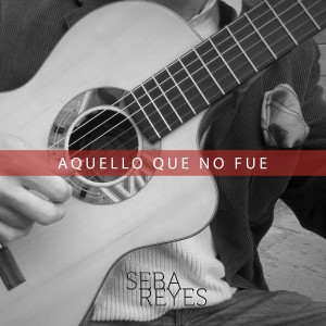 ดาวน์โหลดและฟังเพลง Aquello que no Fue พร้อมเนื้อเพลงจาก Seba Reyes
