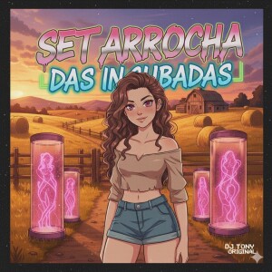 DJ TONY ORIGINAL的專輯Set Arrocha Das Incubadas (Explicit)