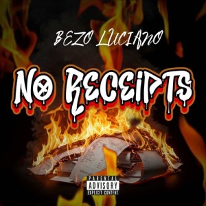 อัลบัม No Receipts (Explicit) ศิลปิน Bezo Luciano