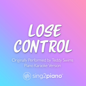 Sing2Piano的专辑Lose Control (Originally Performed by Teddy Swims) (Piano Karaoke Version)