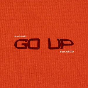 Dengarkan lagu GO UP (feat. SINCE) nyanyian South Kidd dengan lirik