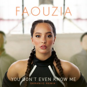 ดาวน์โหลดและฟังเพลง You Don't Even Know Me (Skraniic Remix) พร้อมเนื้อเพลงจาก Faouzia