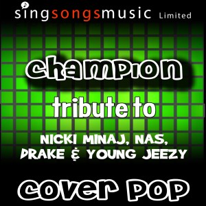 ดาวน์โหลดและฟังเพลง Champion (Tribute to Nicki Minaj, Nas, Drake & Young Jeezy) (Explicit) พร้อมเนื้อเพลงจาก Cover Pop