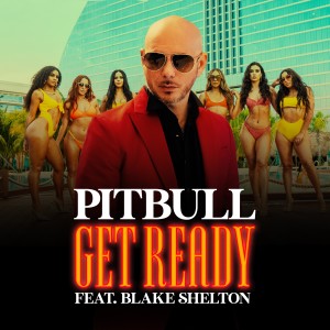 ดาวน์โหลดและฟังเพลง Get Ready พร้อมเนื้อเพลงจาก Pitbull