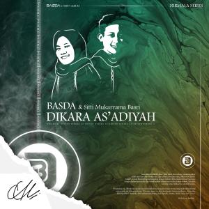 Listen to DIKARA AS'ADIYAH (feat. Sitti Mukarrama Basri) song with lyrics from BASDA
