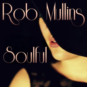 收聽Rob Mullins的Soulful歌詞歌曲