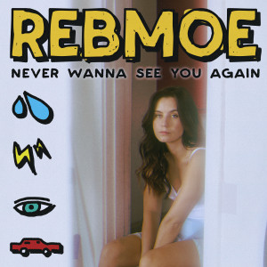 อัลบัม Never Wanna See You Again ศิลปิน RebMoe