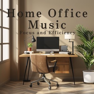 Album Home Office Music - Focus and Efficiency from Dream House