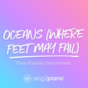 Dengarkan Oceans (Where Feet May Fail) [Shortened] [Originally Performed by Hillsong UNITED] (Piano Karaoke Version) lagu dari Sing2Piano dengan lirik