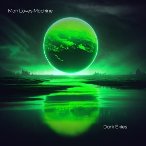 收聽Man Loves Machine的Dark Skies歌詞歌曲