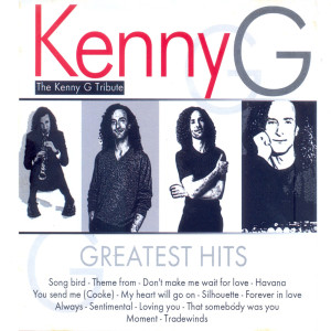 Kenny G Greatest Hits dari The  Kenny G. Tribute