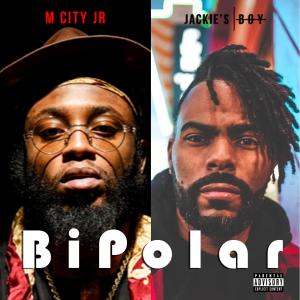 ดาวน์โหลดและฟังเพลง BiPolar (feat. M City JR) (Explicit) พร้อมเนื้อเพลงจาก Jackie's Boy