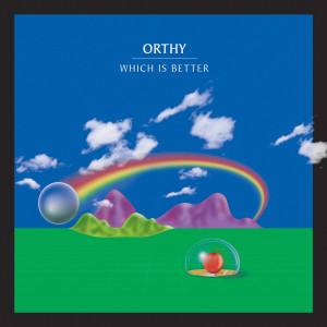 Dengarkan Which Is Better lagu dari Orthy dengan lirik