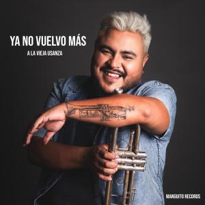 收聽Marvin Trompeta o Tres Latino的Ya No Vuelvo Mas歌詞歌曲