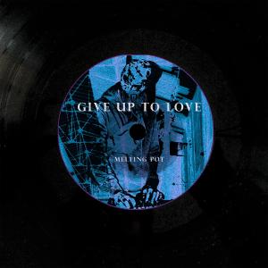 Melting Pot的專輯Give up to love