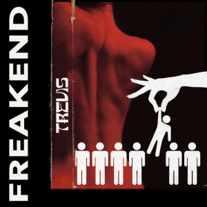 Listen to Freakend song with lyrics from Trevis