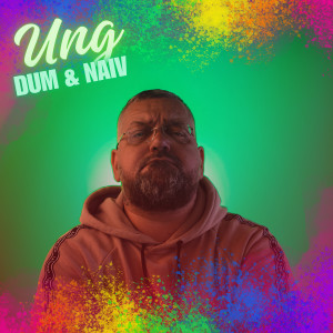 Album Ung - Dum & Naiv (Explicit) from AMK