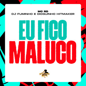 Album Eu Fico Maluco (Explicit) from MC RD