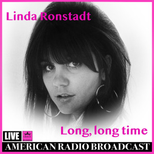 收聽Linda Ronstadt的Long Long Time歌詞歌曲