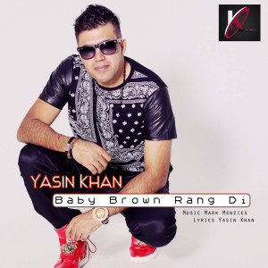 收听Yasin Khan的Baby Brown Rang Di歌词歌曲