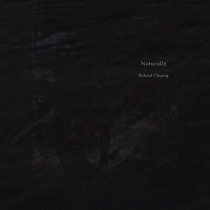 Listen to Naturally song with lyrics from Roland Chuang