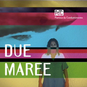 P.d.C. - Poetica da Combattimento的专辑Due Maree (Explicit)