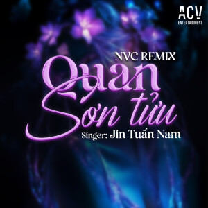 Album Quan Sơn Tửu (Nvc Remix) from 