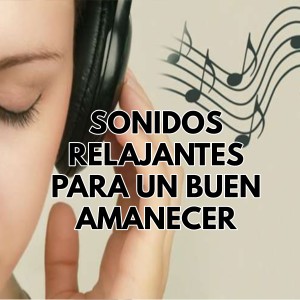 Album Sonidos relajantes para un buen amanecer from To Relaxing