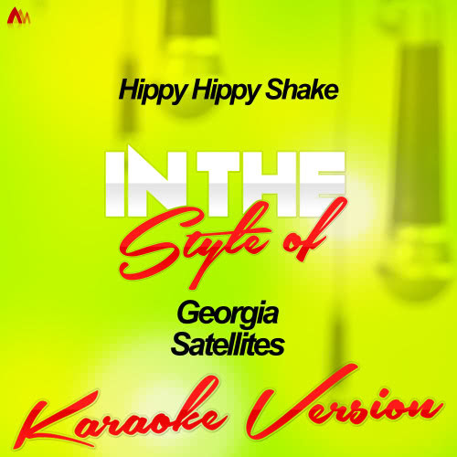 Hippy Hippy Shake (In the Style of Georgia Satellites) [Karaoke Version] (Karaoke Version)