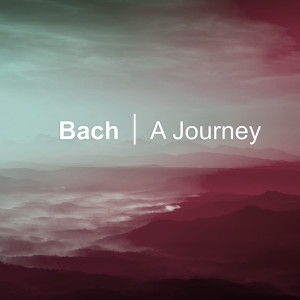 Johann Sebastian Bach的專輯Bach - A Journey